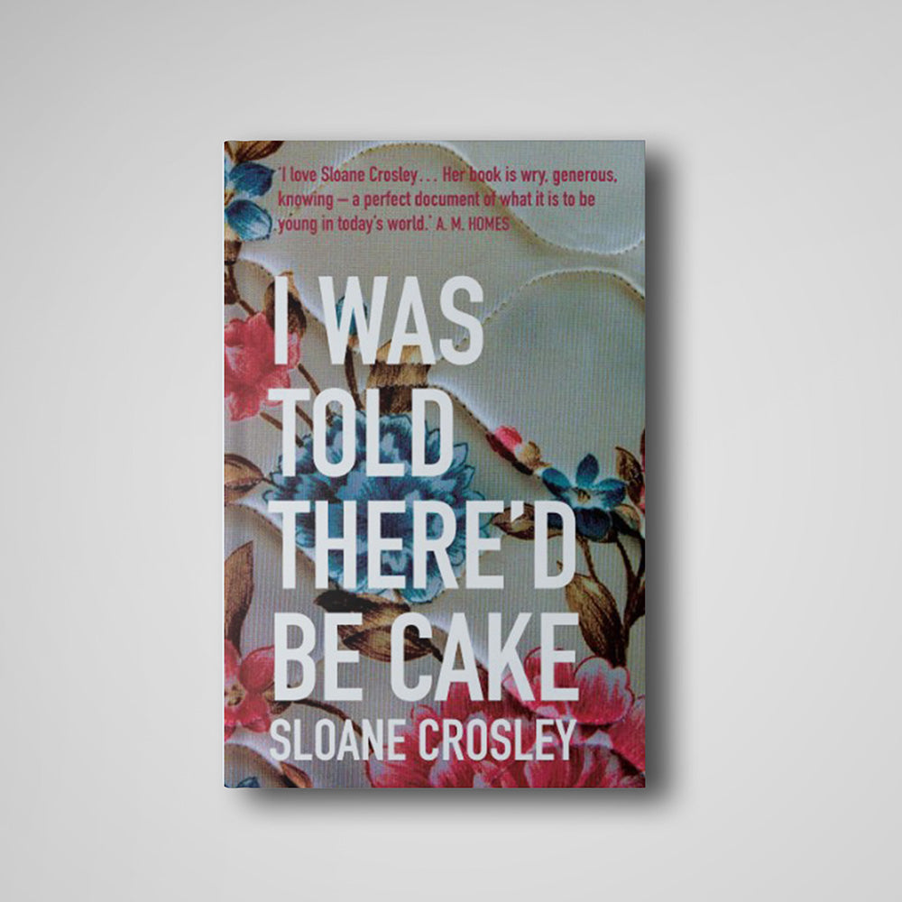 I Was Told There’d Be Cake, Sloane Crosley